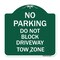 Signmission No Parking-Do Not Block Driveway Tow Zone, Green & White Aluminum Sign, 18" x 18", GW-1818-23814 A-DES-GW-1818-23814 - alternate 1